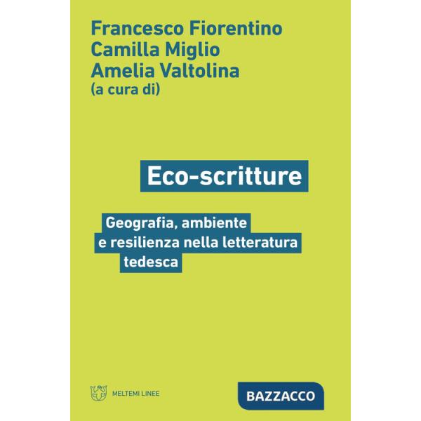 Eco-scritture. Geografia, ambiente e resilienza nella letteratura tedesca