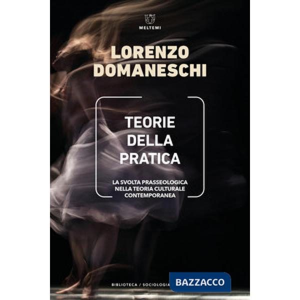 Teorie della pratica. La svolta prasseologica nella teoria culturale contemporanea