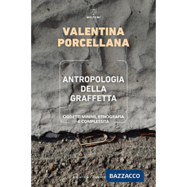 Antropologia della graffetta. Oggetti minimi, etnografia e complessità