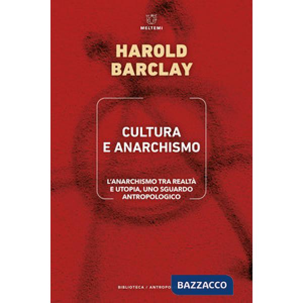 Cultura e anarchismo. L'anarchismo tra realtà e utopia, uno sguardo antropologico