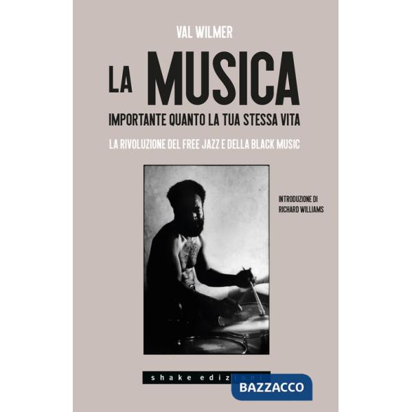 Musica, importante quanto la tua stessa vita. La rivoluzione del Free Jazz e della Black Music (La)