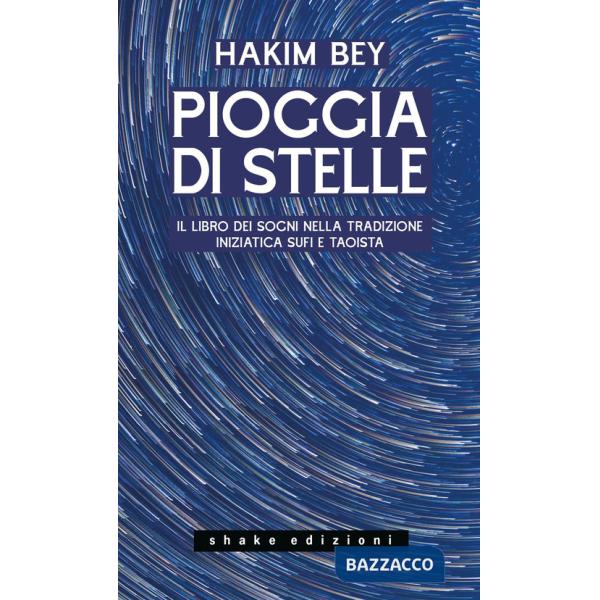 Pioggia di stelle. Il libro dei sogni nella tradizione iniziatica sufi e taoista