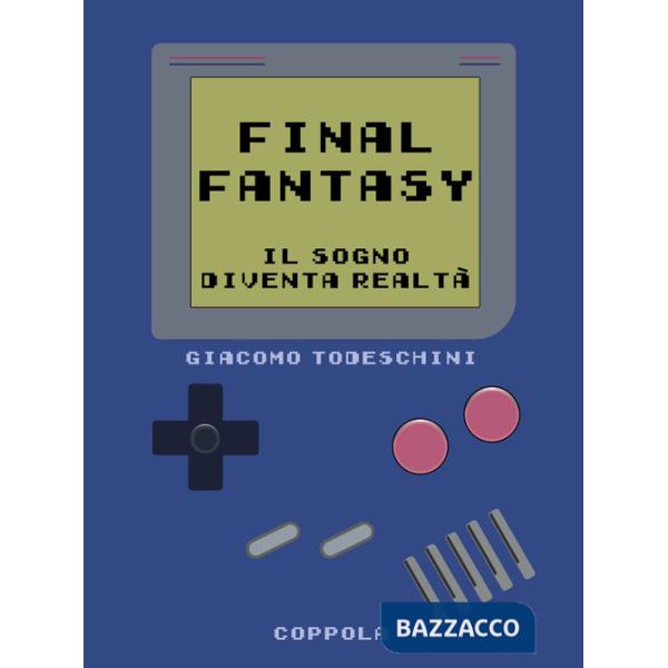 Final Fantasy. Il sogno diventa realtà