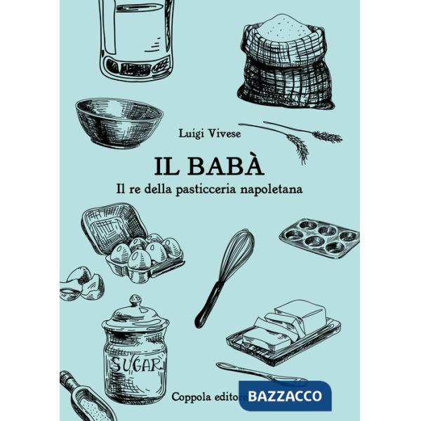 Babà. Il re della pasticceria napoletana (Il)