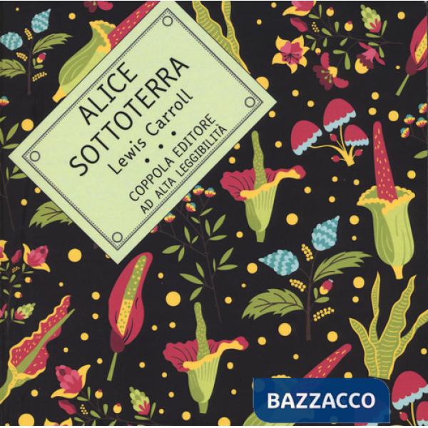 Alice sottoterra. Ediz. ad alta leggibilità