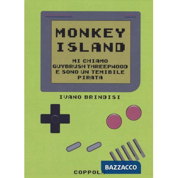 Monkey Island. Mi chiamo Guybrush Threepwood e sono un temibile pirata