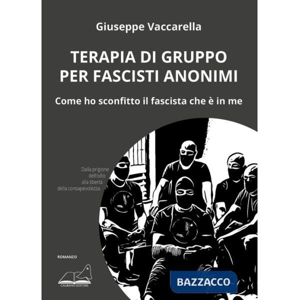 Terapia di gruppo per fascisti anonimi. Come ho sconfitto il fascista che è in me