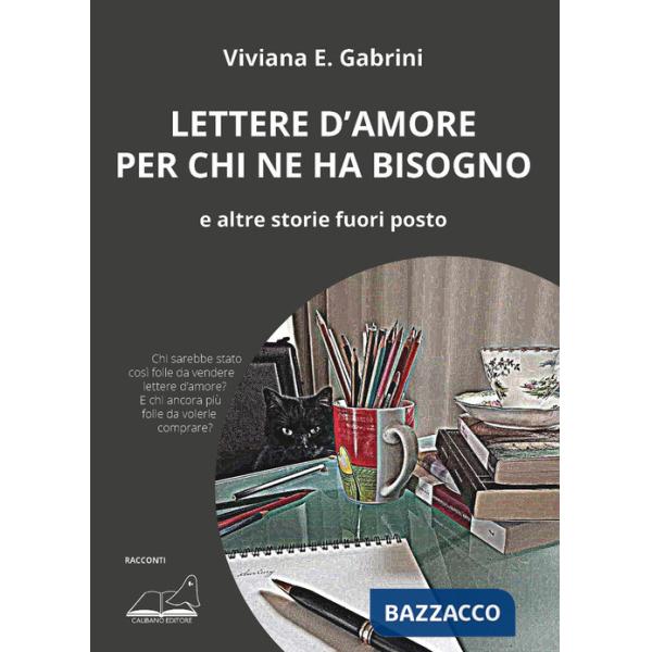 Lettere d'amore per chi ne ha bisogno. E altre storie fuori posto