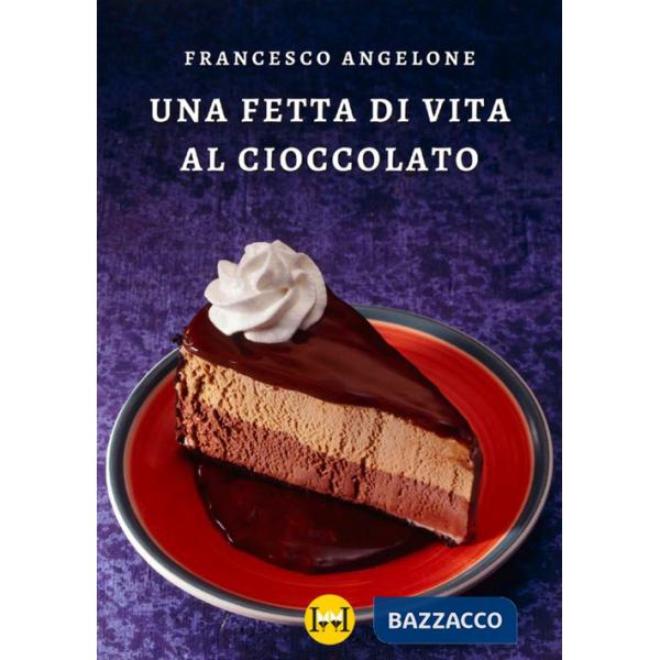 Fetta di vita al cioccolato (Una)