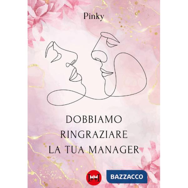 Dobbiamo ringraziare la tua manager