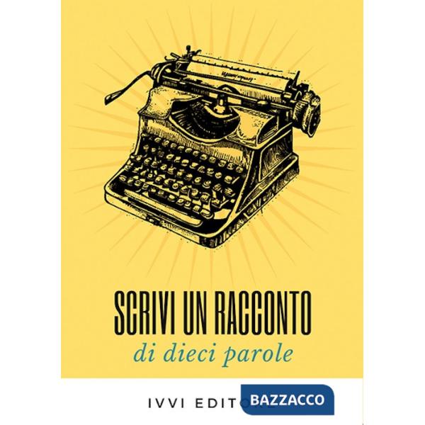Scrivi un racconto di dieci parole
