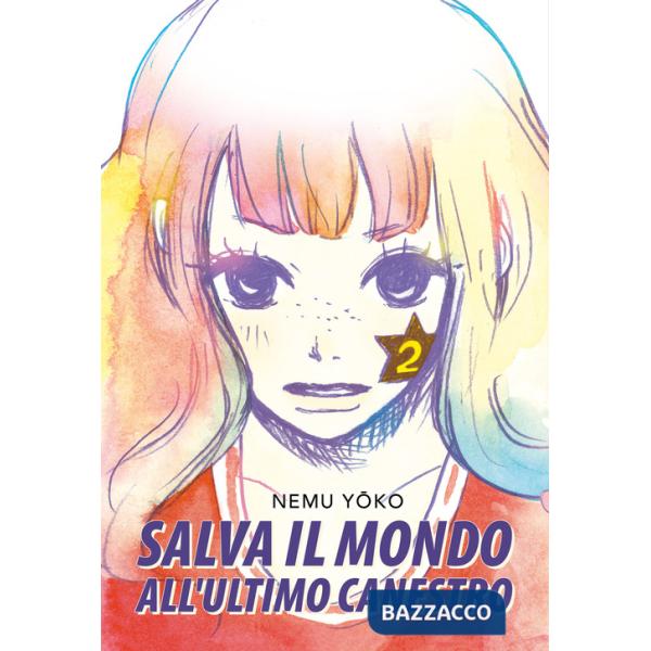 Salva il mondo all'ultimo canestro. Vol. 2