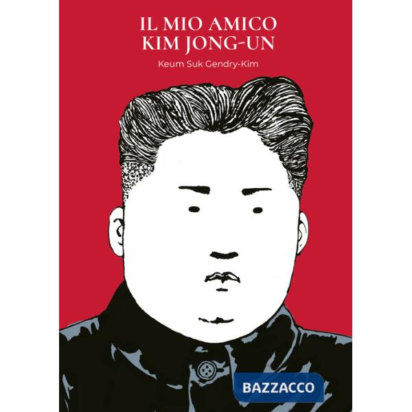 Mio amico Kim Jong-Un (Il)