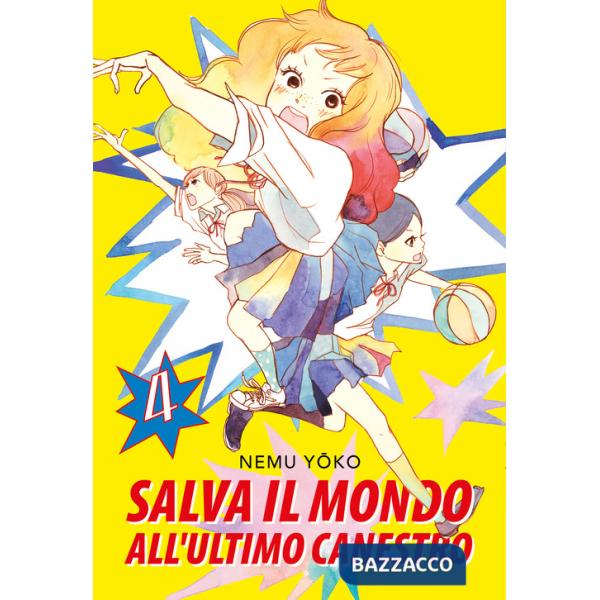 Salva il mondo all'ultimo canestro. Vol. 4