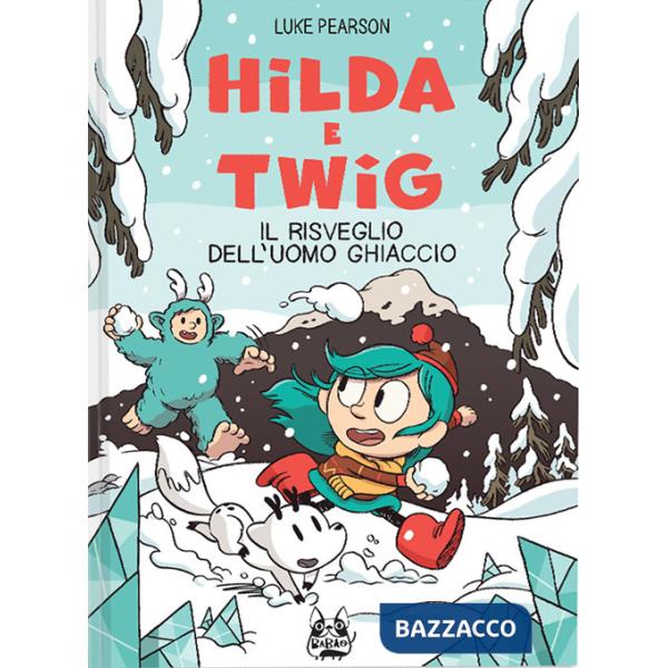 Hilda e Twig. Il risveglio dell'uomo ghiaccio