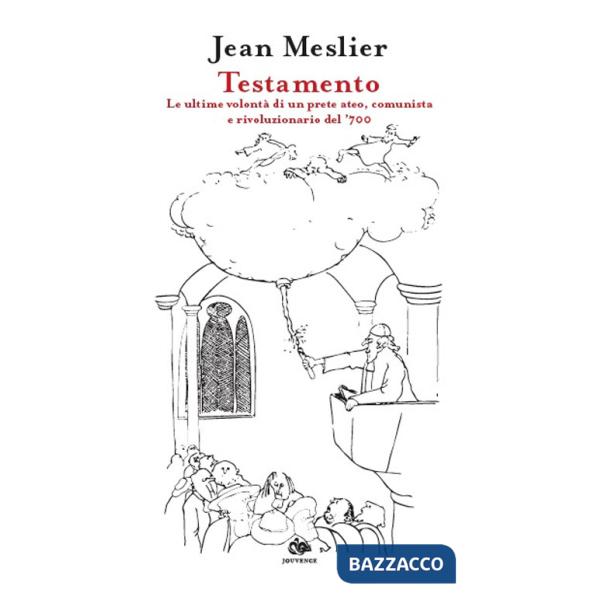 Testamento. Le ultime volontà di un prete ateo, comunista e rivoluzionario del '700