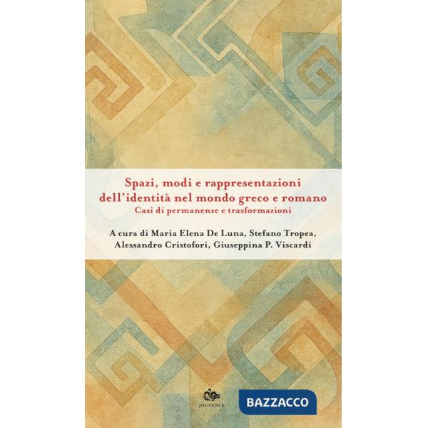Spazi, modi e rappresentazioni dell'identità nel mondo greco e romano. Casi di permanenze e trasformazioni