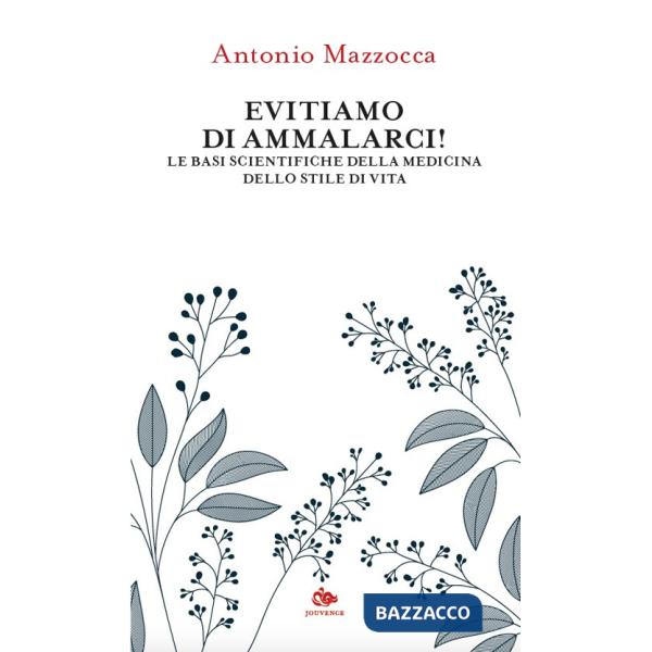 Evitiamo di ammalarci! Le basi scientifiche della medicina dello stile di vita