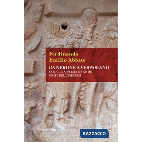 Da Nerone a Vespasiano. 69 d.C.: la prima grande crisi dell'impero