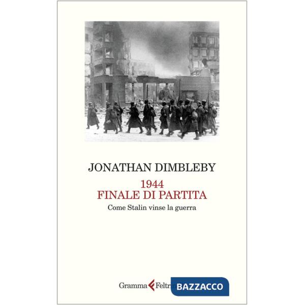 1944 finale di partita. Come Stalin vinse la guerra