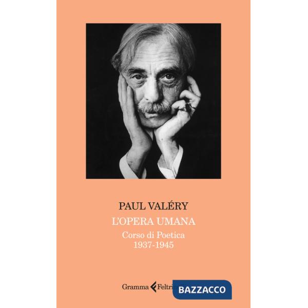 Opera umana. Corso di poetica 1937-1945 (L')