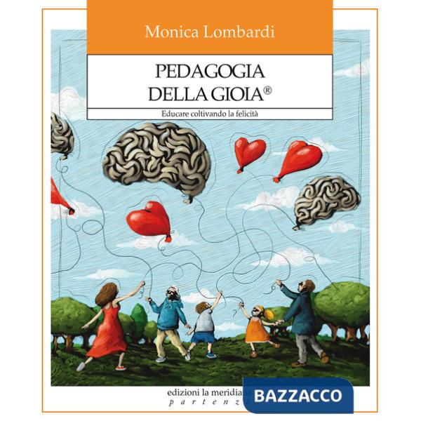 Pedagogia della gioia®. Educare coltivando la felicità