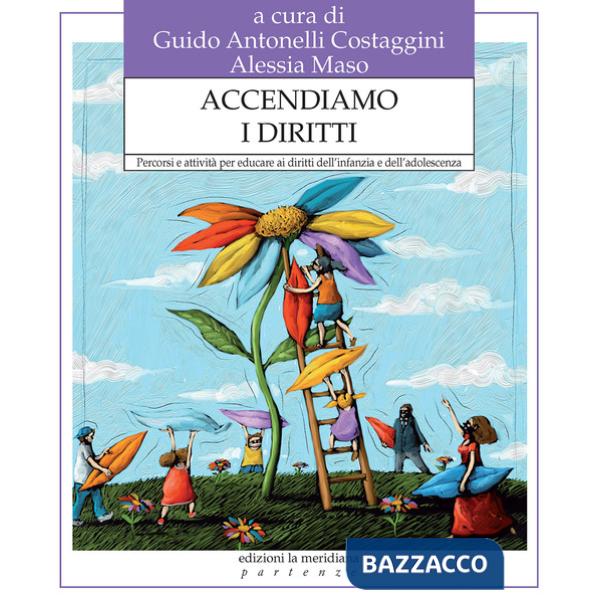 Accendiamo i diritti. Percorsi e attività per educare ai diritti dell'infanzia e dell'adolescenza