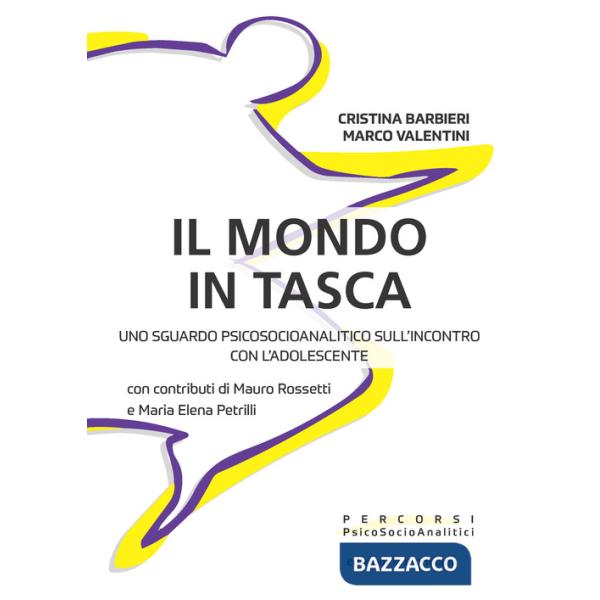 Mondo in tasca. Uno sguardo psicosocioanalitico sull'incontro con l'adolescente (Il)