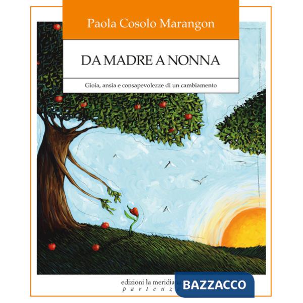 Da madre a nonna. Gioia, ansia e consapevolezze di un cambiamento