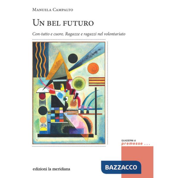Bel futuro. Con-tatto e cuore. Ragazze e ragazzi nel volontariato (Un)