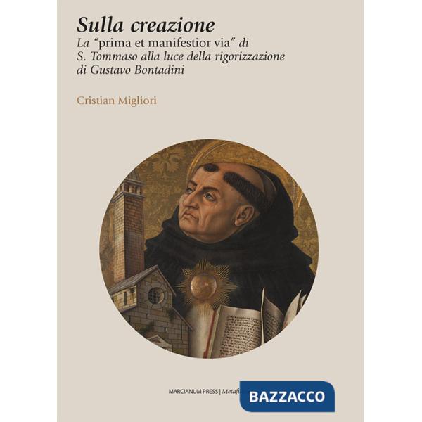 Sulla creazione. La «prima et manifestior via» di S. Tommaso alla luce della rigorizzazione di Gustavo Bontadini