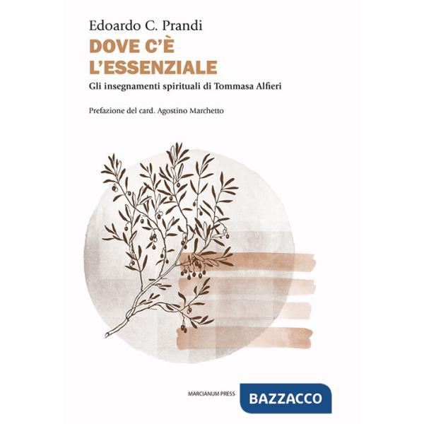 Dove c'è l'essenziale. Gli insegnamenti spirituali di Tommasa Alfieri