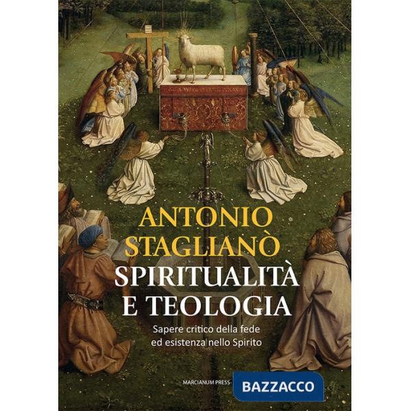 Spiritualità e teologia. Sapere critico della fede ed esistenza nello Spirito