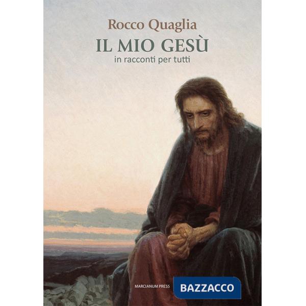 Mio Gesù. In racconti per tutti (Il)