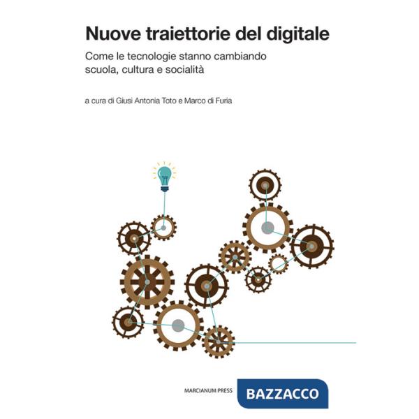 Nuove traiettorie del digitale. Come le tecnologie stanno cambiando scuola, cultura e socialità