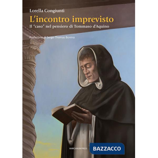 Incontro imprevisto. Il «caso» nel pensiero di Tommaso d'Aquino (L')