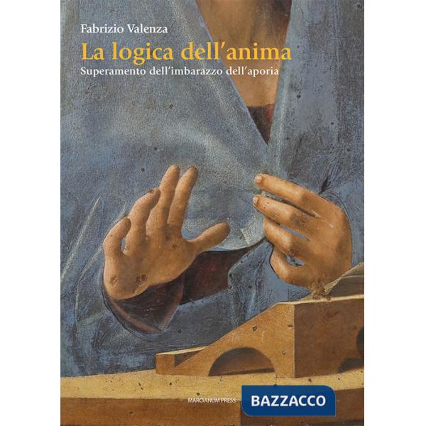 Logica dell'anima. Superamento dell'imbarazzo dell'aporia (La)