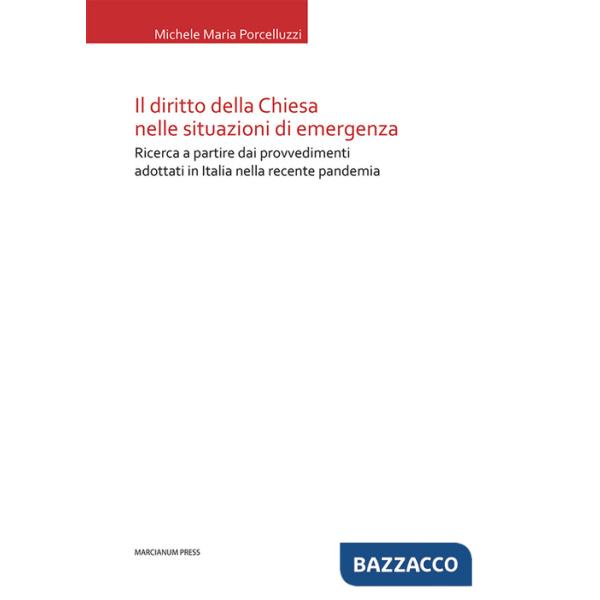 Diritto della Chiesa nelle situazioni di emergenza. Ricerca a partire dai provvedimenti adottati in Italia nella recente pandemi