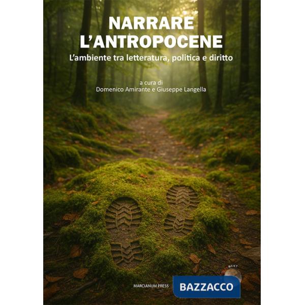 Narrare l'antropocene. L'ambiente tra letteratura, politica e diritto