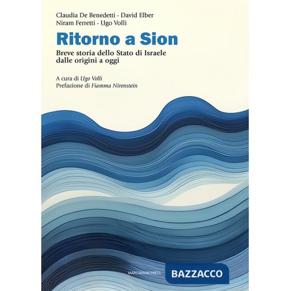 Ritorno a Sion. Breve storia dello Stato di Israele dalle origini a oggi