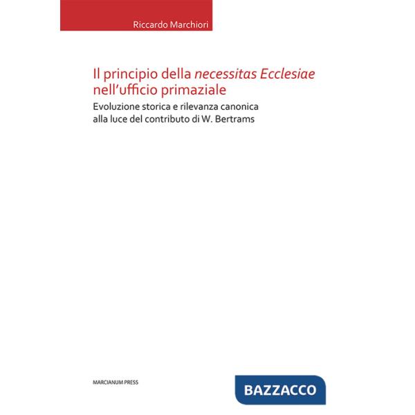 Principio della «necessitas ecclesiae» nell'ufficio primaziale. Evoluzione storica e rilevanza canonica alla luce del contributo