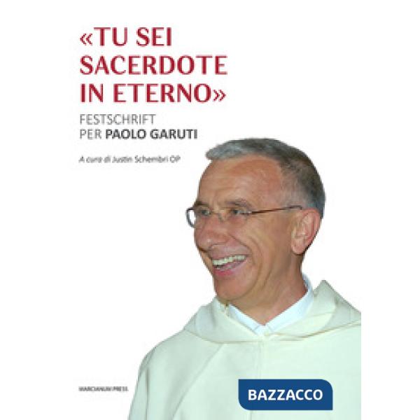 «Tu sei sacerdote in eterno». Festschrift per Paolo Garuti