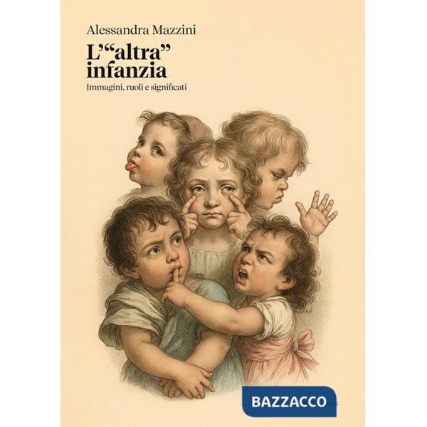 «altra infanzia». Immagini, ruoli e significati (L')