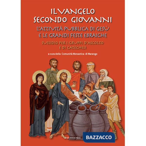 Vangelo secondo Giovanni. L'attività pubblica di Gesù e le grandi feste ebraiche. Sussidio per i gruppi d'ascolto e di catechesi