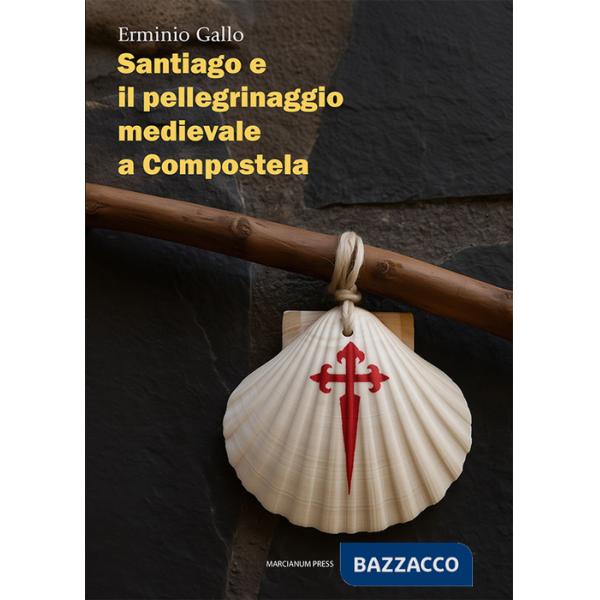 Santiago e il pellegrinaggio medievale a Compostela