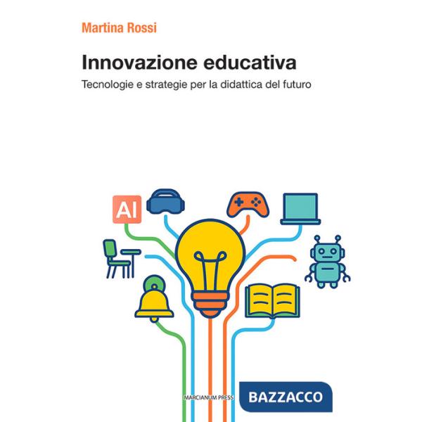 Innovazione didattica. Tecnologie e strategie per la didattica del futuro