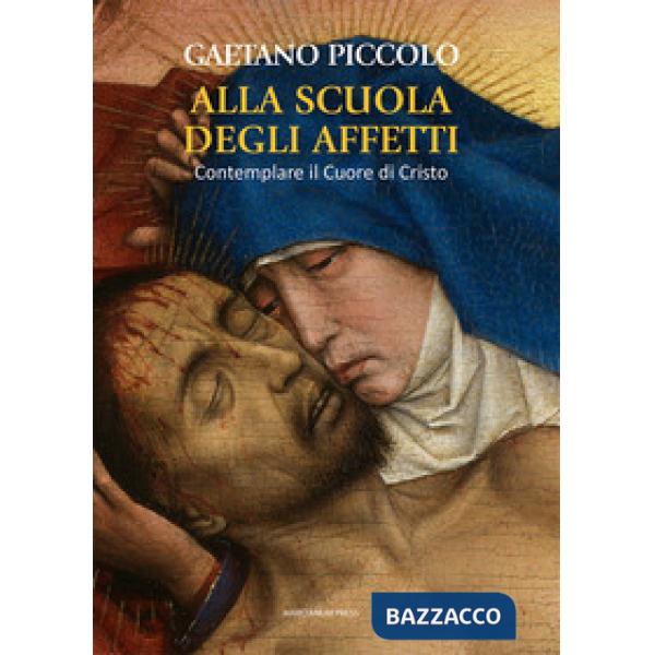 Alla scuola degli affetti. Contemplare il Cuore di Cristo