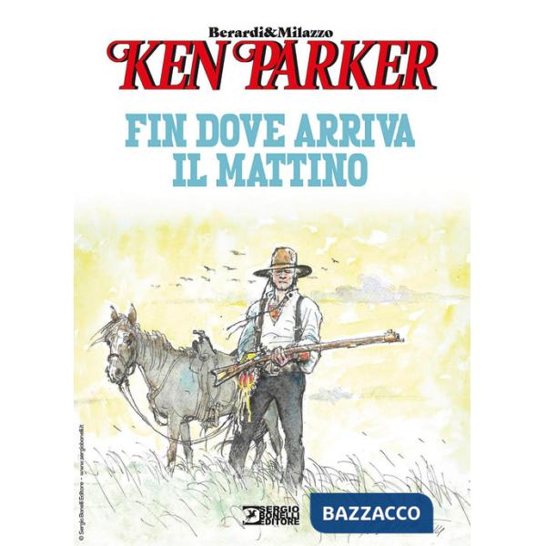Fin dove arriva il mattino. Ken Parker