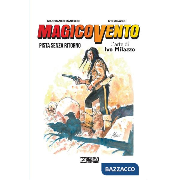 Magico Vento. L'arte di Ivo Milazzo. Vol. 2: Pista senza ritorno