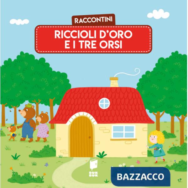 Riccioli d'oro e i tre orsi. Raccontini. Ediz. illustrata